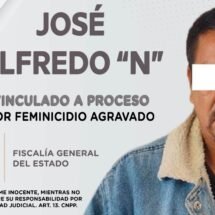 JOSÉ ALFREDO “N” VINCULADO A PROCESO POR FEMINICIDIO